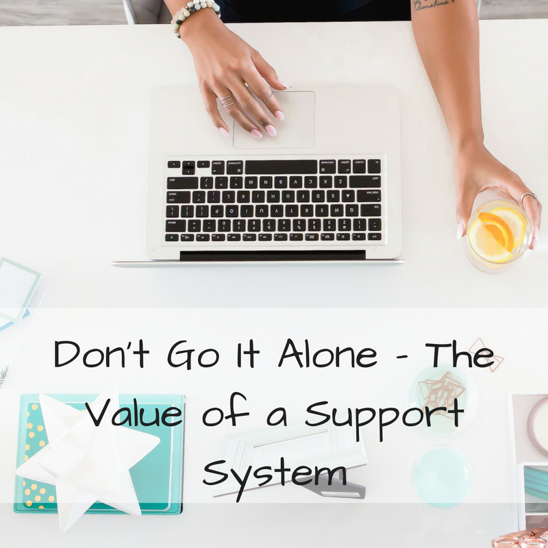 Don’t Go It Alone – The Value of a Support System