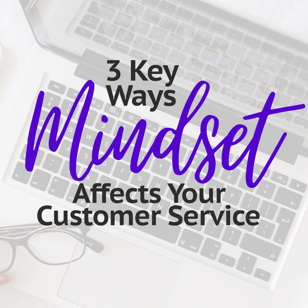 3 Key Ways Attitude Affects Your Customer’s Experience