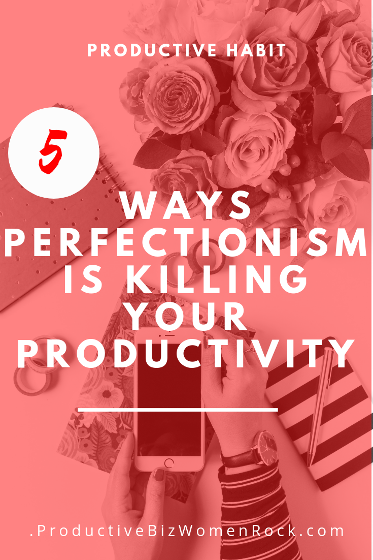 5 Ways Perfectionism is Killing Your Productivity