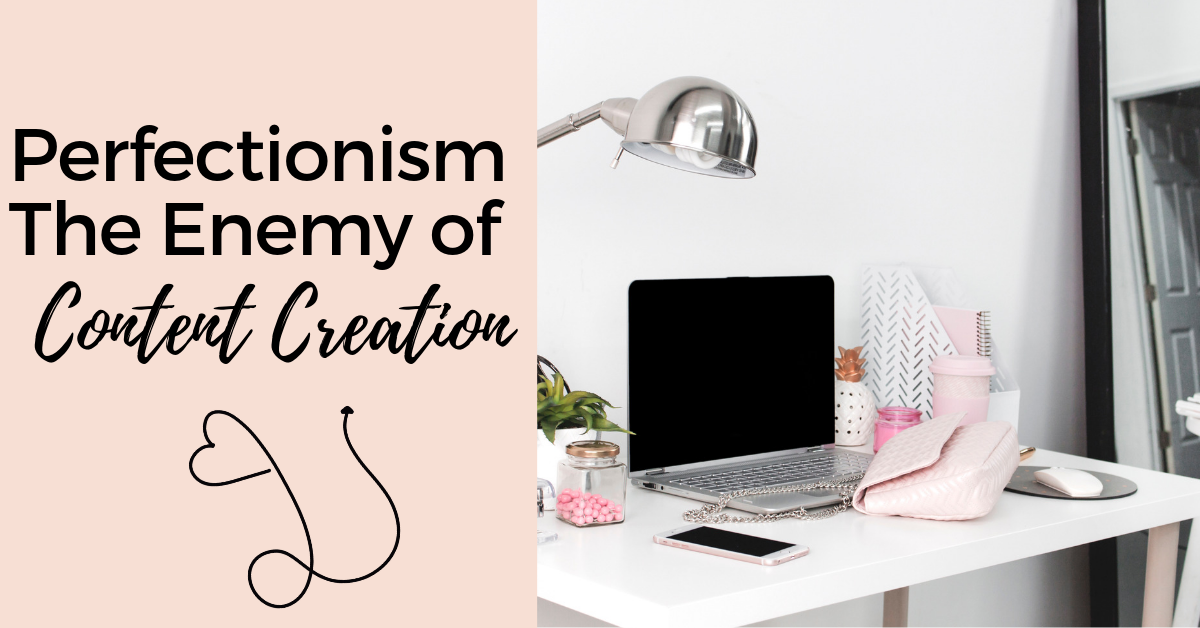 Perfectionism The Enemy of Content Creation