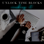 Unlocking Time Blocks with Parkinson's Law
