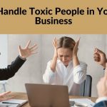 How To Recognize Toxic People and What You Can Do About It