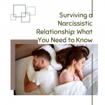 Surviving a Narcissistic Relationship: What You Need to Know